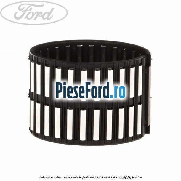 Rulment ace viteza 4 cutie MTX75 Ford Escort 1990-1995 1.4 71 cp F6F, F6G benzina