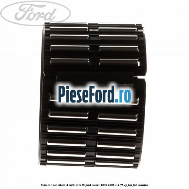 Rulment ace viteza 4 cutie MTX75 Ford Escort 1990-1995 1.4 75 cp F4B, FUH benzina