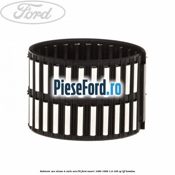Rulment ace viteza 4 cutie MTX75 Ford Escort 1990-1995 1.6 105 cp LJF benzina