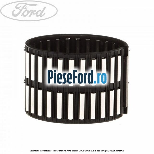 Rulment ace viteza 4 cutie MTX75 Ford Escort 1990-1995 1.6 i 16V 90 cp L1E, L1K benzina
