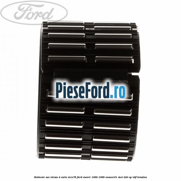 Rulment ace viteza 4 cutie MTX75 Ford Escort 1990-1995 Cosworth 4x4 220 cp N5F benzina