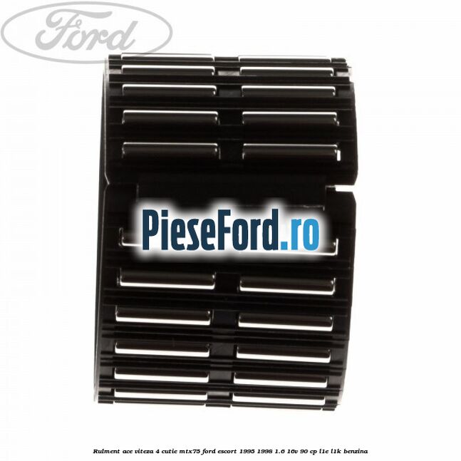 Rulment ace viteza 4 cutie MTX75 Ford Escort 1995-1998 1.6 16V 90 cp L1E, L1K benzina
