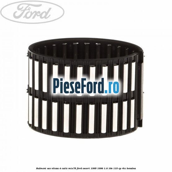 Rulment ace viteza 4 cutie MTX75 Ford Escort 1995-1998 1.8 16V 115 cp Rulment ace viteza 4 cutie MTX75 Ford Escort 1995-1998 1.8 16V 115 cp RKC benzina