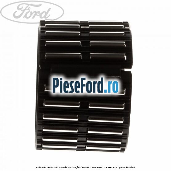 Rulment ace viteza 4 cutie MTX75 Ford Escort 1995-1998 1.8 16V 115 cp Rulment ace viteza 4 cutie MTX75 Ford Escort 1995-1998 1.8 16V 115 cp RKC benzina