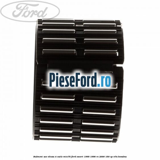 Rulment ace viteza 4 cutie MTX75 Ford Escort 1995-1998 RS 2000 150 cp N7A benzina