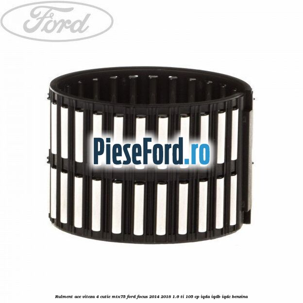Rulment ace viteza 4 cutie MTX75 Ford Focus 2014-2018 1.6 Ti 105 cp IQDA, IQDB, IQDC benzina