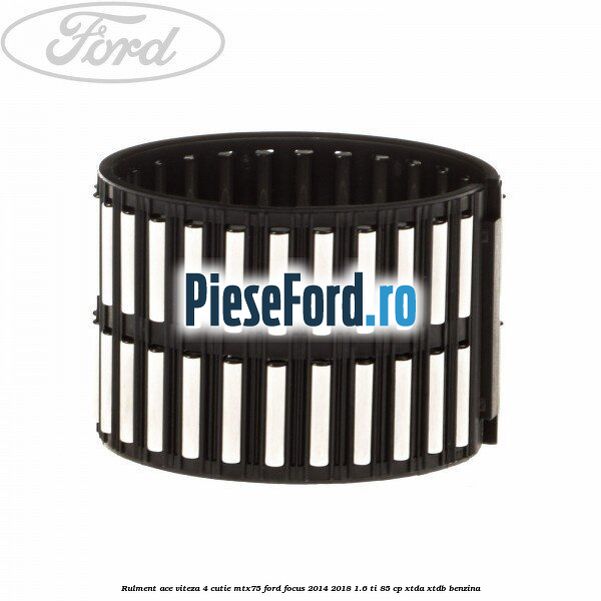 Rulment ace viteza 4 cutie MTX75 Ford Focus 2014-2018 1.6 Ti 85 cp XTDA, XTDB benzina
