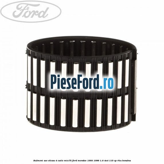 Rulment ace viteza 4 cutie MTX75 Ford Mondeo 1993-1996 1.8 4x4 115 cp RKA benzina