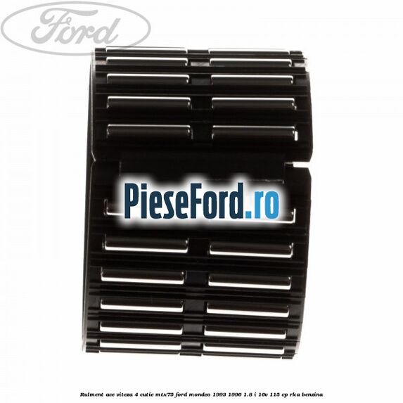 Rulment ace viteza 4 cutie MTX75 Ford Mondeo 1993-1996 1.8 i 16V 115 cp RKA benzina