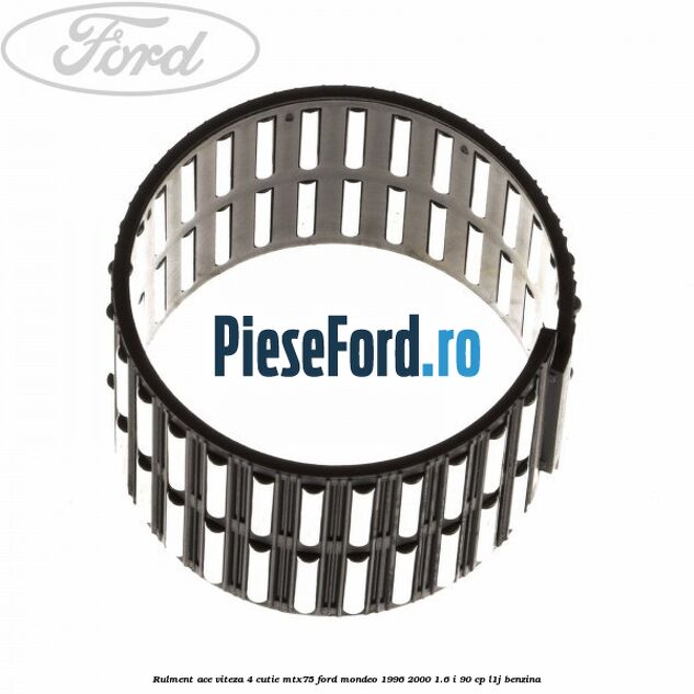 Rulment ace viteza 4 cutie MTX75 Ford Mondeo 1996-2000 1.6 i 90 cp L1J benzina