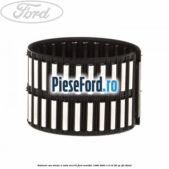 Rulment ace viteza 4 cutie MTX75 Ford Mondeo 1996-2000 1.8 TD 90 cp RFN diesel