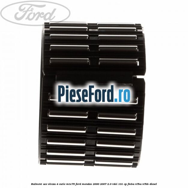 Rulment ace viteza 4 cutie MTX75 Ford Mondeo 2000-2007 2.0 TDCi 131 cp FMBA, N7BA, N7BB diesel