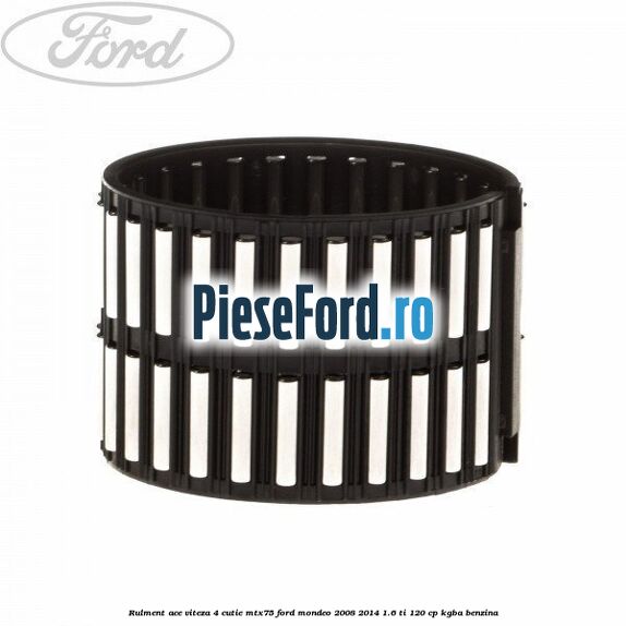 Rulment ace viteza 4 cutie MTX75 Ford Mondeo 2008-2014 1.6 Ti 120 cp KGBA benzina