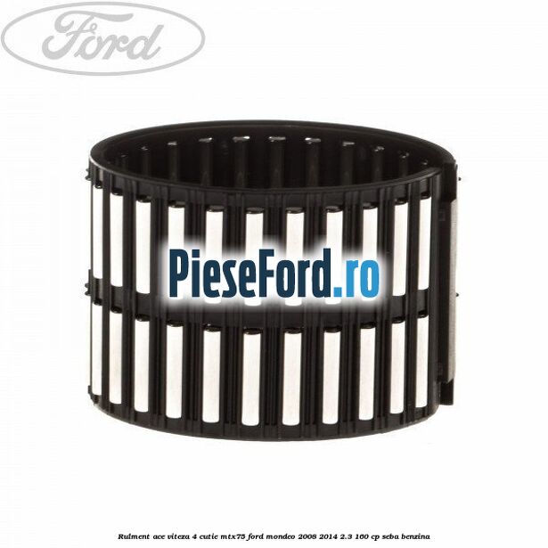 Rulment ace viteza 4 cutie MTX75 Ford Mondeo 2008-2014 2.3 160 cp SEBA benzina