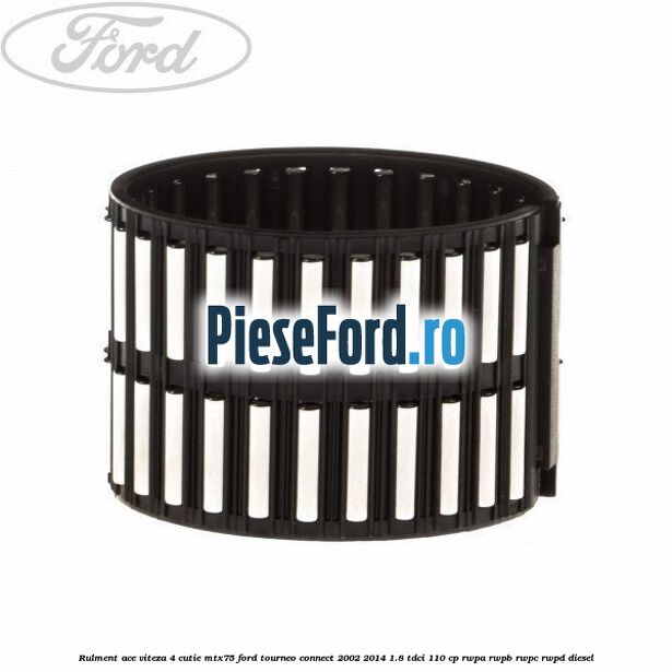 Rulment ace viteza 4 cutie MTX75 Ford Tourneo Connect 2002-2014 1.8 TDCi 110 cp RWPA, RWPB, RWPC, RWPD diesel