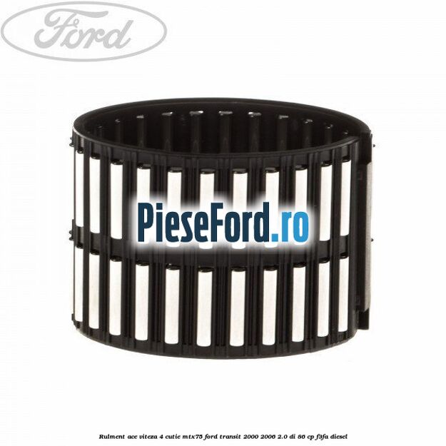 Rulment ace viteza 4 cutie MTX75 Ford Transit 2000-2006 2.0 DI 86 cp F3FA diesel