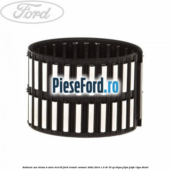 Rulment ace viteza 4 cutie MTX75 Ford Transit Connect 2002-2014 1.8 Di 75 cp BHPA, P7PA, P7PB, R2PA diesel