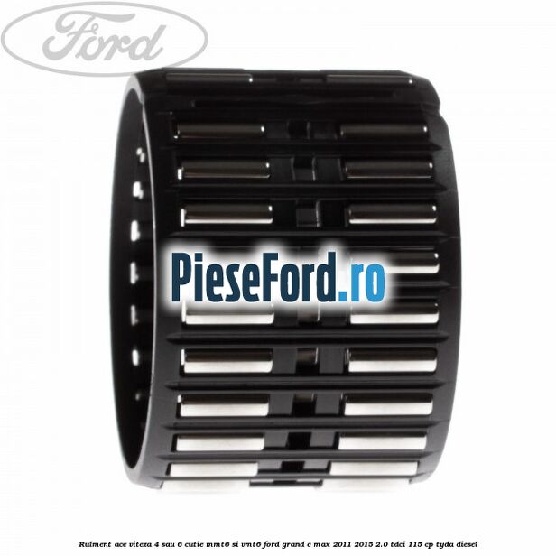 Rulment ace viteza 4 sau 6 cutie MMT6 si VMT6 Ford Grand C-Max 2011-2015 2.0 TDCi 115 cp TYDA diesel