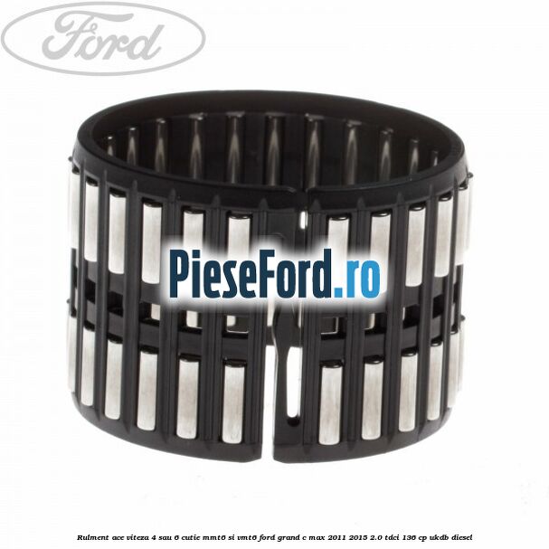 Rulment ace viteza 4 sau 6 cutie MMT6 si VMT6 Ford Grand C-Max 2011-2015 2.0 TDCi 136 cp UKDB diesel