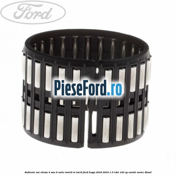 Rulment ace viteza 4 sau 6 cutie MMT6 si VMT6 Ford Kuga 2016-2018 1.5 TDCi 120 cp XWMB, XWMC diesel