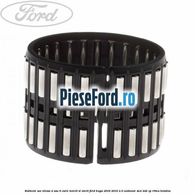 Rulment ace viteza 4 sau 6 cutie MMT6 si VMT6 Ford Kuga 2016-2018 2.0 EcoBoost 4x4 242 cp R9MA benzina