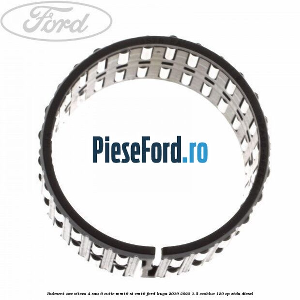 Rulment ace viteza 4 sau 6 cutie MMT6 si VMT6 Ford Kuga 2019-2023 1.5 EcoBlue 120 cp ZTDA diesel