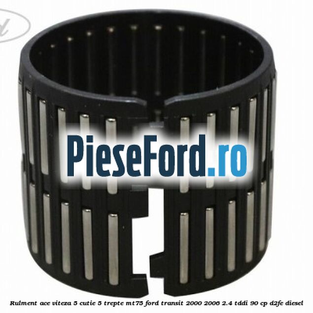 Rulment ace viteza 5 cutie 5 trepte MT75 Ford Transit 2000-2006 2.4 TDdi 90 cp D2FE diesel