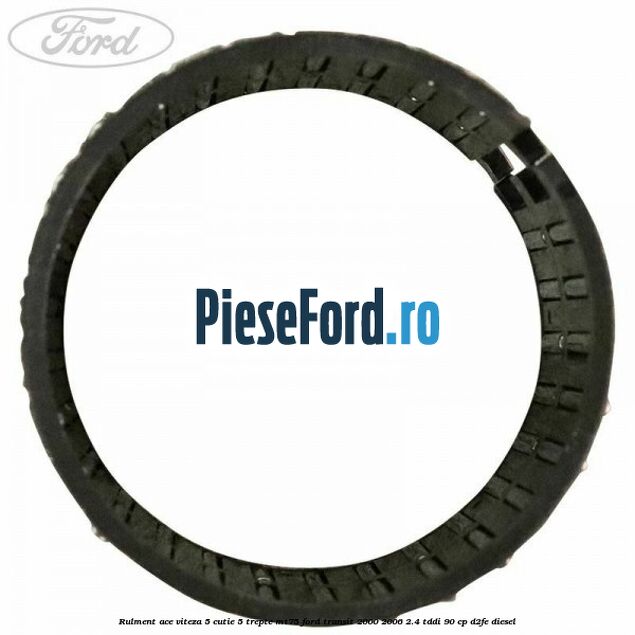 Rulment ace viteza 5 cutie 5 trepte MT75 Ford Transit 2000-2006 2.4 TDdi 90 cp D2FE diesel
