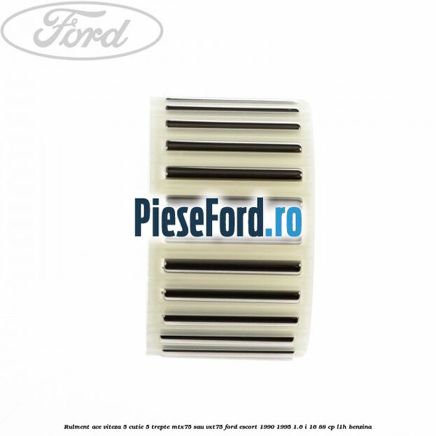 Rulment ace viteza 5 cutie 5 trepte MTX75 sau VXT75 Ford Escort 1990-1995 1.6 i 16 88 cp L1H benzina