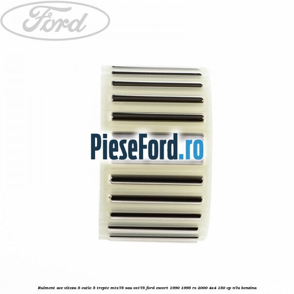 Rulment ace viteza 5 cutie 5 trepte MTX75 sau VXT75 Ford Escort 1990-1995 RS 2000 4x4 150 cp N7A benzina