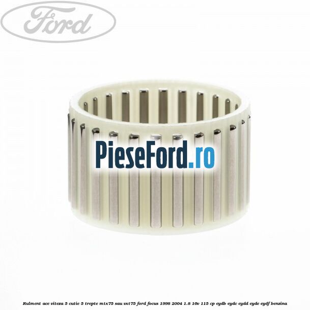 Rulment ace viteza 5 cutie 5 trepte MTX75 sau VXT75 Ford Focus 1998-2004 1.8 16V 115 cp EYDB, EYDC, EYDD, EYDE, EYDF benzina