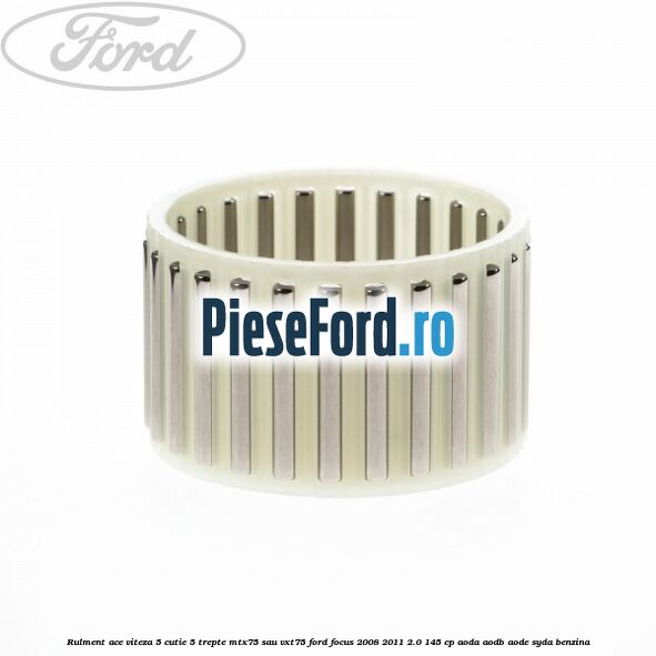 Rulment ace viteza 5 cutie 5 trepte MTX75 sau VXT75 Ford Focus 2008-2011 2.0 145 cp AODA, AODB, AODE, SYDA benzina