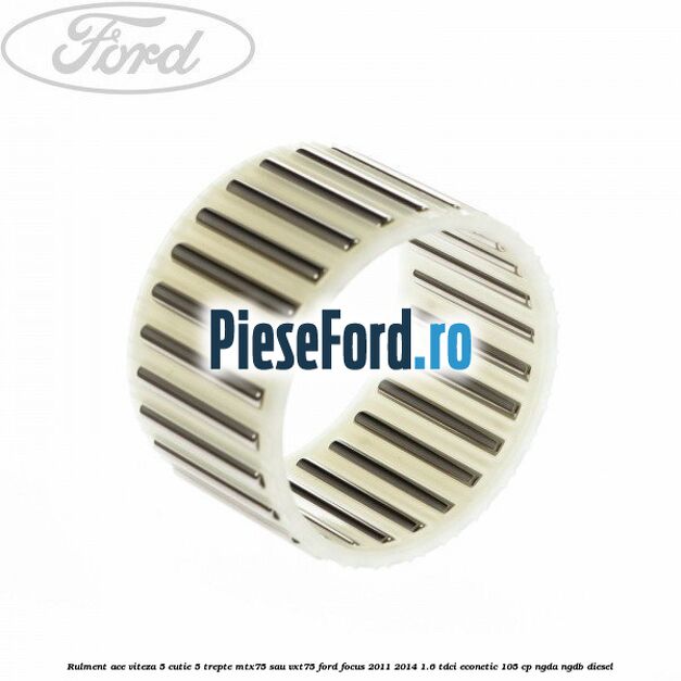 Rulment ace viteza 5 cutie 5 trepte MTX75 sau VXT75 Ford Focus 2011-2014 1.6 TDCi ECOnetic 105 cp NGDA, NGDB diesel