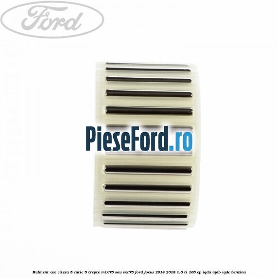 Rulment ace viteza 5 cutie 5 trepte MTX75 sau VXT75 Ford Focus 2014-2018 1.6 Ti 105 cp IQDA, IQDB, IQDC benzina