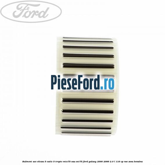 Rulment ace viteza 5 cutie 5 trepte MTX75 sau VXT75 Ford Galaxy 2000-2006 2.0 i 116 cp NSE, ZVSA benzina