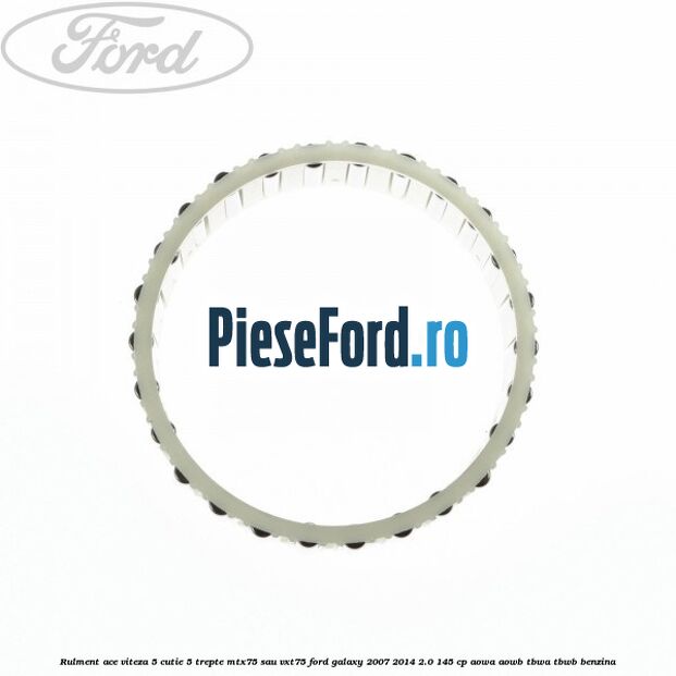 Rulment ace viteza 5 cutie 5 trepte MTX75 sau VXT75 Ford Galaxy 2007-2014 2.0 145 cp AOWA, AOWB, TBWA, TBWB benzina