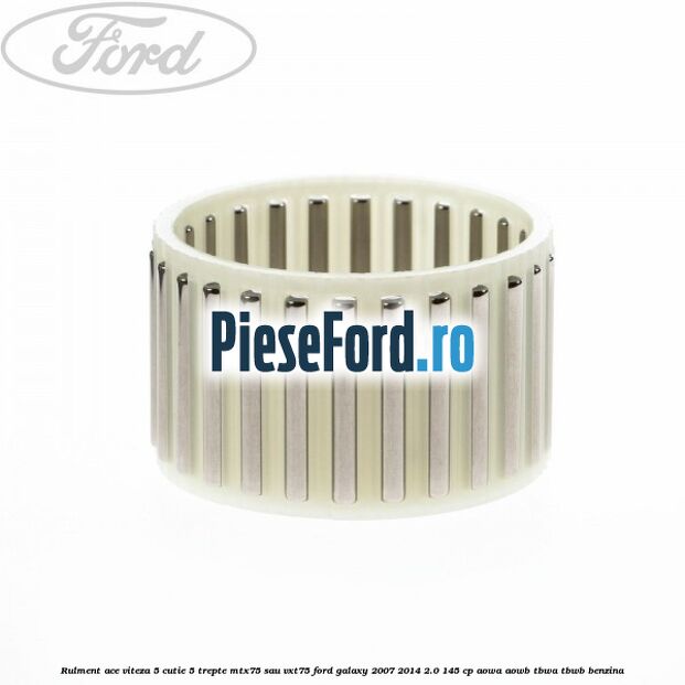 Rulment ace viteza 5 cutie 5 trepte MTX75 sau VXT75 Ford Galaxy 2007-2014 2.0 145 cp AOWA, AOWB, TBWA, TBWB benzina