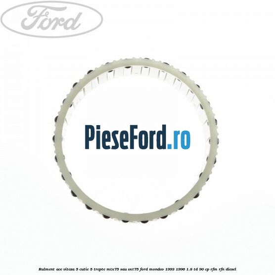 Rulment ace viteza 5 cutie 5 trepte MTX75 sau VXT75 Ford Mondeo 1993-1996 1.8 TD 90 cp RFM, RFN diesel