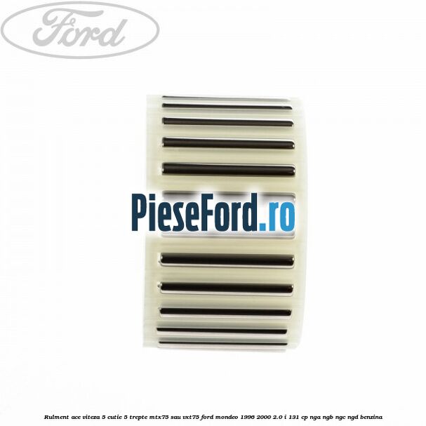 Rulment ace viteza 5 cutie 5 trepte MTX75 sau VXT75 Ford Mondeo 1996-2000 2.0 i 131 cp NGA, NGB, NGC, NGD benzina