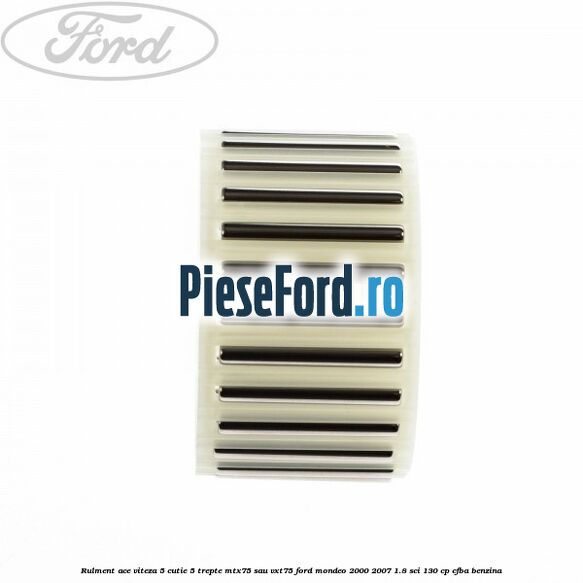 Rulment ace viteza 5 cutie 5 trepte MTX75 sau VXT75 Ford Mondeo 2000-2007 1.8 SCi 130 cp CFBA benzina