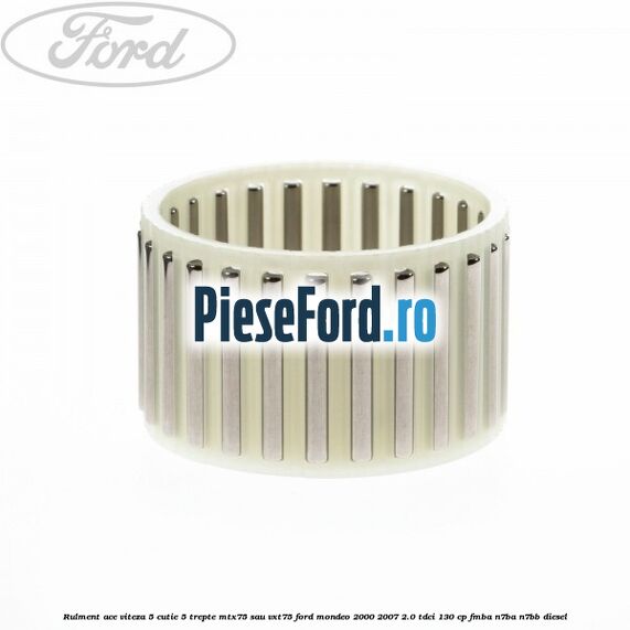 Rulment ace viteza 5 cutie 5 trepte MTX75 sau VXT75 Ford Mondeo 2000-2007 2.0 TDCi 130 cp FMBA, N7BA, N7BB diesel
