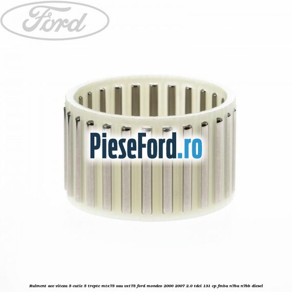 Rulment ace viteza 5 cutie 5 trepte MTX75 sau VXT75 Ford Mondeo 2000-2007 2.0 TDCi 131 cp FMBA, N7BA, N7BB diesel