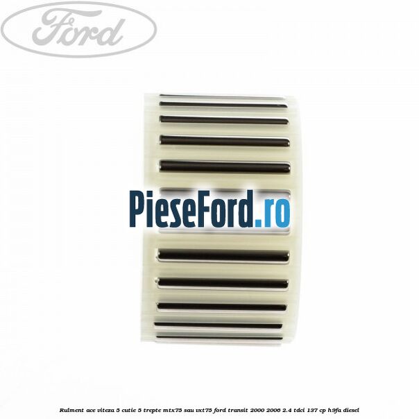 Rulment ace viteza 5 cutie 5 trepte MTX75 sau VXT75 Ford Transit 2000-2006 2.4 TDCi 137 cp H9FA diesel
