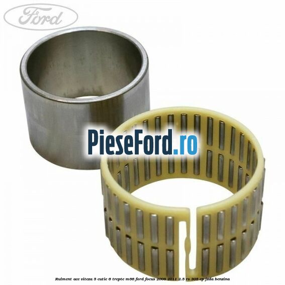 Rulment ace viteza 5 cutie 6 trepte M66 Ford Focus 2008-2011 2.5 RS 305 cp JZDA benzina