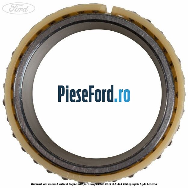 Rulment ace viteza 5 cutie 6 trepte M66 Ford Kuga 2008-2012 2.5 4x4 200 cp HYDB, HYDC benzina