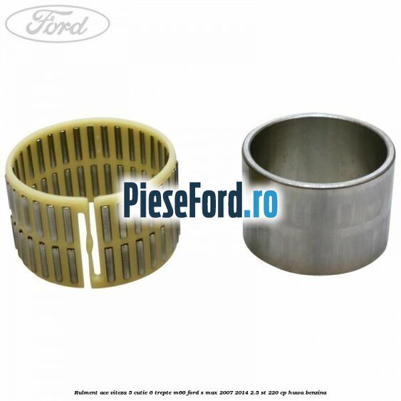 Rulment ace viteza 5 cutie 6 trepte M66 Ford S-Max 2007-2014 2.5 ST 220 cp HUWA benzina