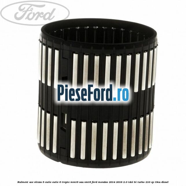 Rulment ace viteza 5 cutie cutie 6 trepte MMT6 sau VMT6 Ford Mondeo 2014-2018 2.0 TDCi Bi-Turbo 210 cp T9CA diesel
