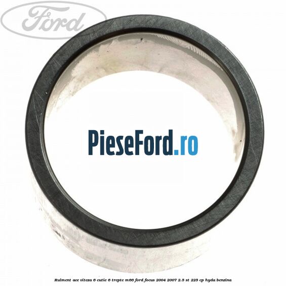 Rulment ace viteza 6 cutie 6 trepte M66 Ford Focus 2004-2007 2.5 ST 225 cp HYDA benzina