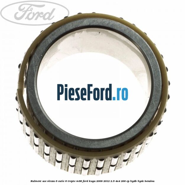 Rulment ace viteza 6 cutie 6 trepte M66 Ford Kuga 2008-2012 2.5 4x4 200 cp HYDB, HYDC benzina