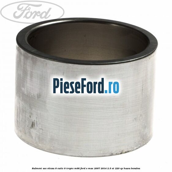 Rulment ace viteza 6 cutie 6 trepte M66 Ford S-Max 2007-2014 2.5 ST 220 cp HUWA benzina